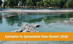 Eskişehir’in Gelişmekte Olan İlçeleri 2026