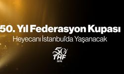 50. Yıl Federasyon Kupası heyecanı: İstanbul’da oynanacak