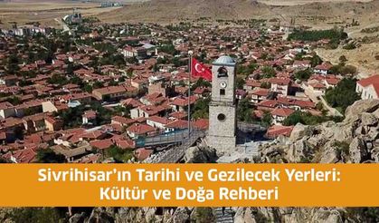 Sivrihisar’ın Tarihi ve Gezilecek Yerleri: Kültür ve Doğa Rehberi