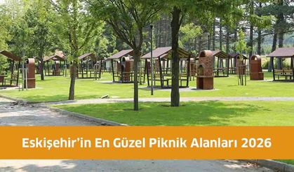 Eskişehir’in En Güzel Piknik Alanları 2026