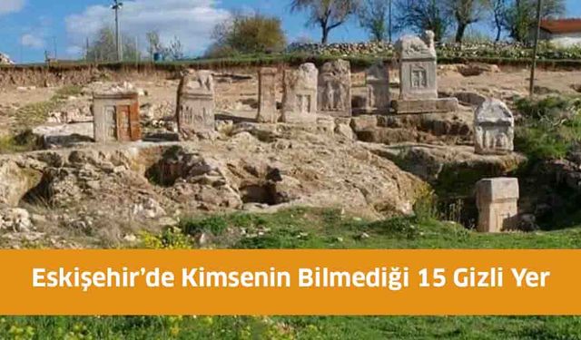 Eskişehir’de Kimsenin Bilmediği 15 Gizli Yer