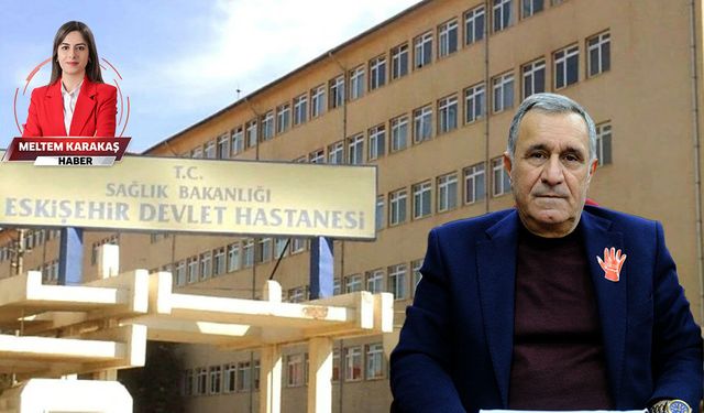 “Eskişehir Devlet Hastanesi arazisi kamu yararına kullanılmalı”