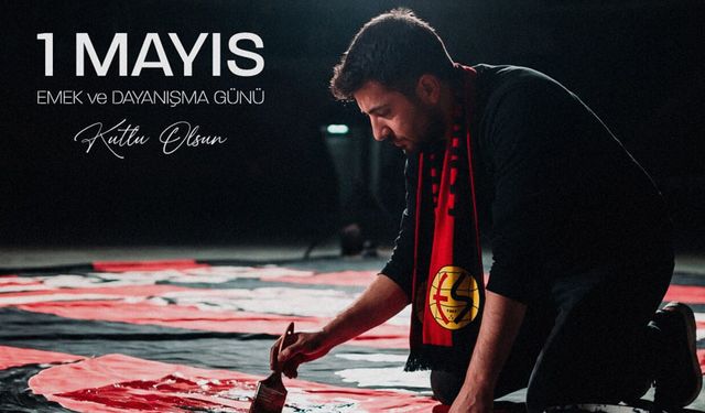 Eskişehirspor'dan 1 Mayıs paylaşımı: "1 Mayıs Emek ve Dayanışma Günü kutlu olsun"
