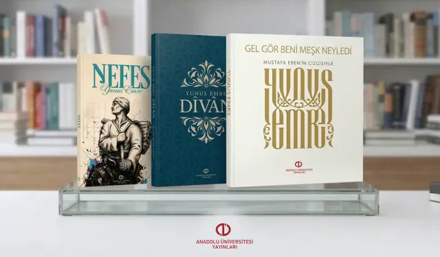Anadolu Üniversitesinden Yunus Emre mirasına üç yeni eser
