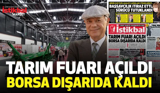 Tarım Fuarı açıldı Borsa dışarıda kaldı