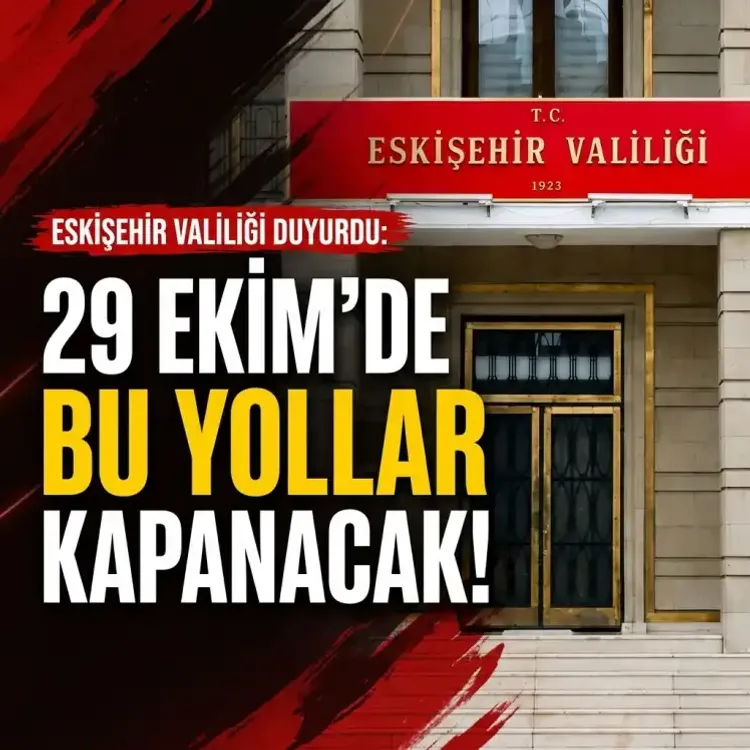 Eskişehir Valiliği duyurdu! 29 Ekim’de bu yollar trafiğe kapatılacak
