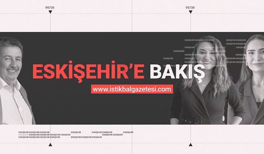 Eskişehir'e Bakış yayında - 1 Kasım 2023