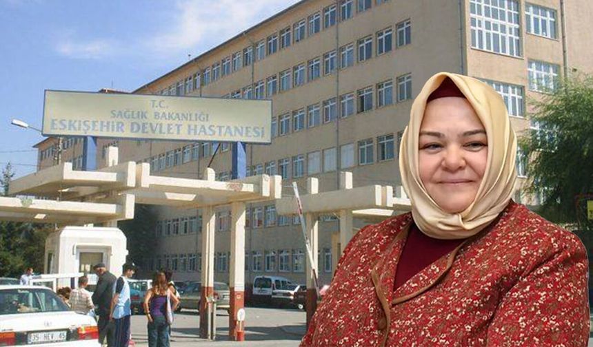 Ayşen Gürcan’dan tepki: “Eskişehir Devlet Hastanesi için özelleştirme kararı çıkmadı”