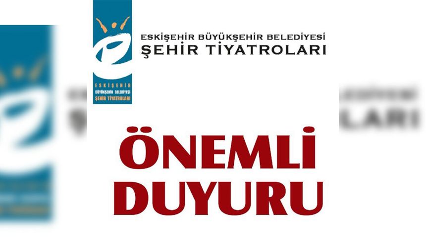 Eskişehir Şehir Tiyatroları'ndan uyarı