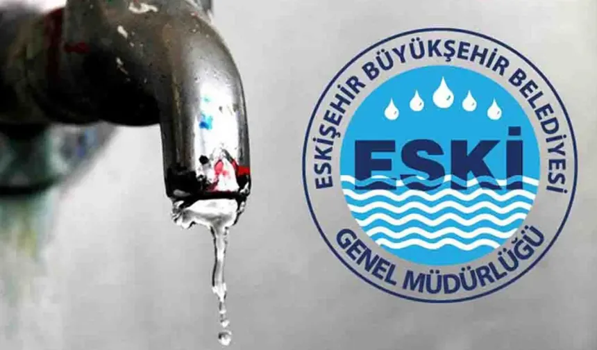 ESKİ duyurdu: Eskişehir'de 10 mahallede su kesintisi