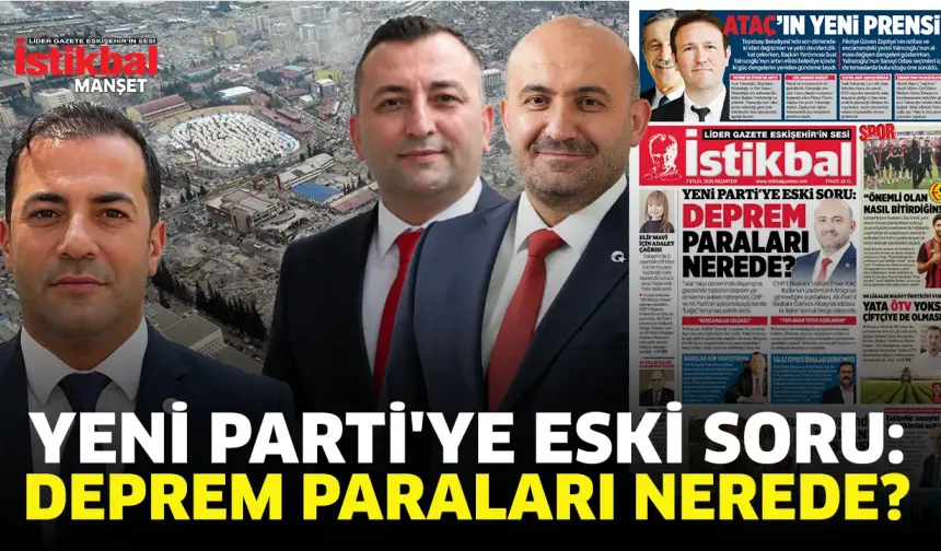 YENİ Parti'ye eski soru: Deprem paraları nerede?