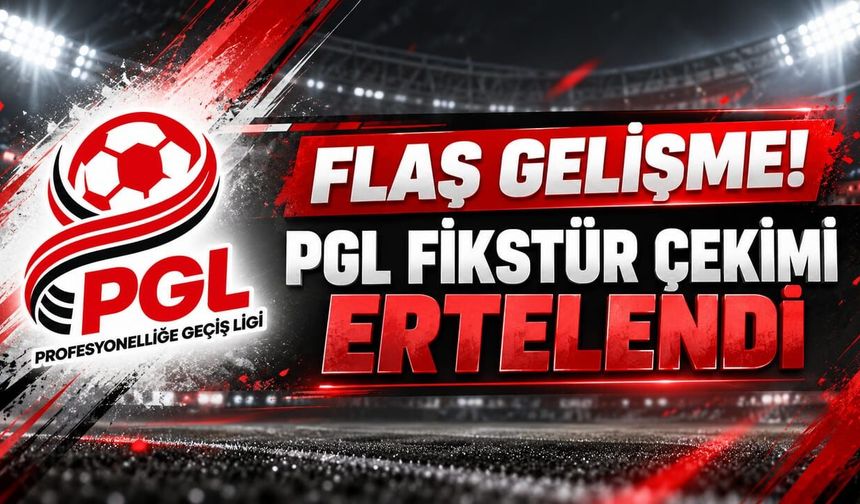 PGL'de fikstür çekimi ertelendi